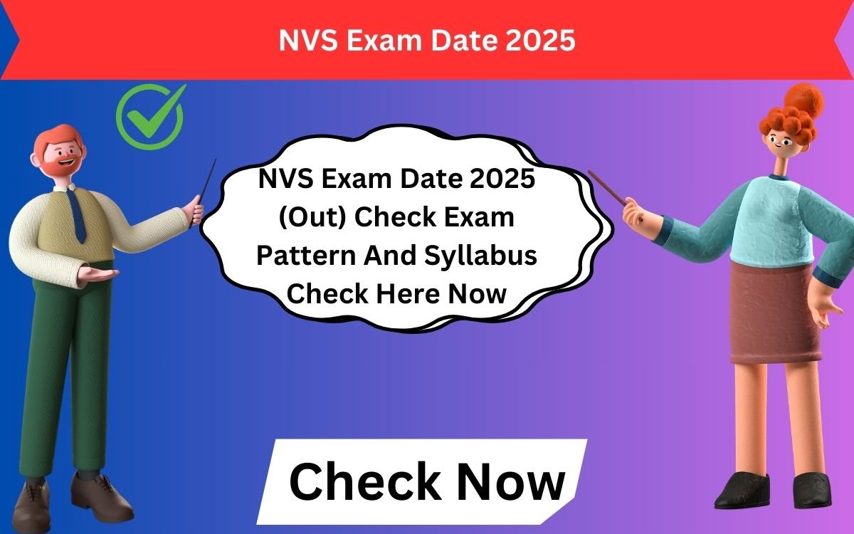 NVS Exam Date 2025 (Out) Check Exam Pattern And Syllabus Check Here Now